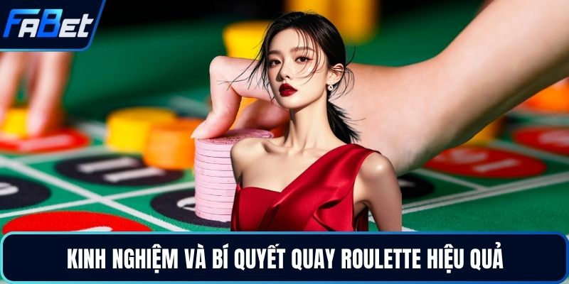 Kinh nghiệm và bí quyết quay roulette hiệu quả