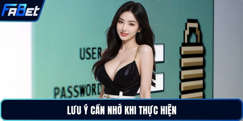 Lưu ý cần nhớ khi thực hiện